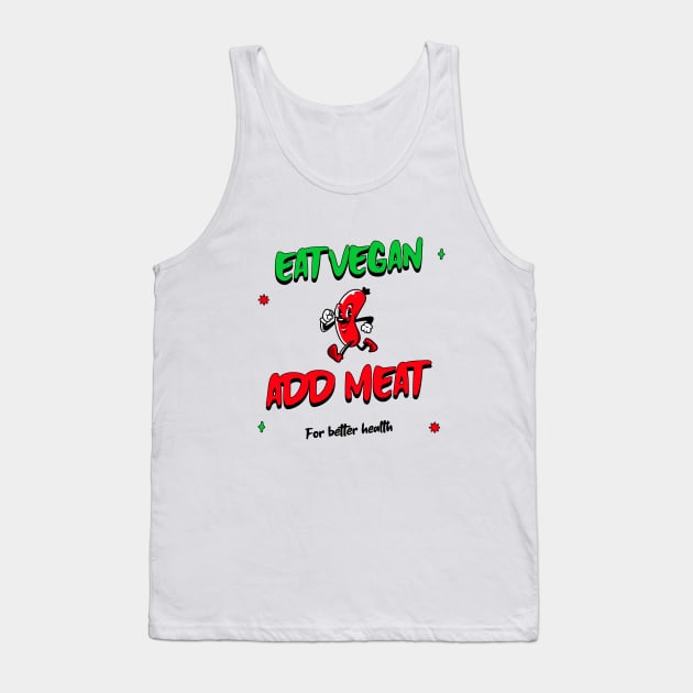 Eat vegan add meat for better health Tank Top by nsightdesign